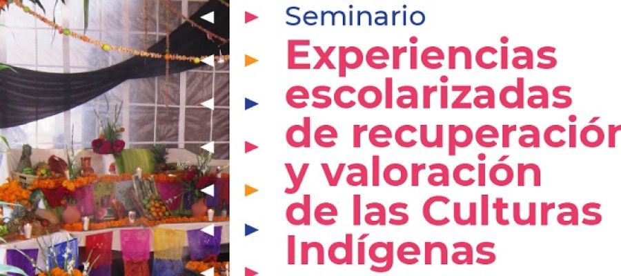 Seminario Experiencias escolarizadas de recuperación y valoración de las Culturas Indígenas